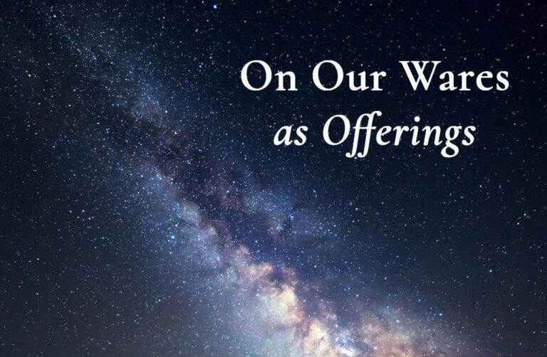 Q+A: Why do you call your wares “offerings”?